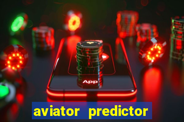 aviator predictor v4.0 download